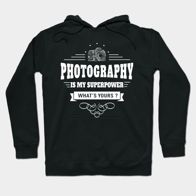 Photography is my Superpower Hoodie by juyodesign